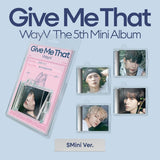 WayV - 5th Mini Album [Give Me That] (SMini Ver.)(Random Ver.)