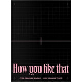 BLACKPINK - SPECIAL EDITION [How You Like That] - WE ARE KPOP